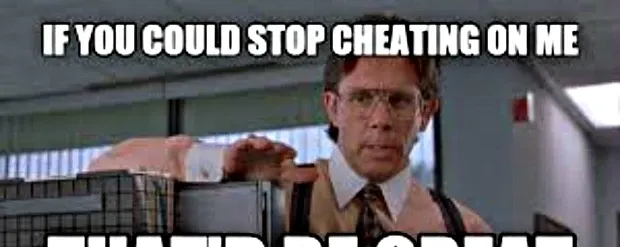 47 Hilarious Memes That Capture Just How Bad Cheating Sucks