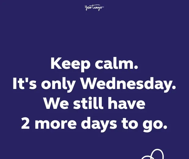 50 Funny Wednesday Quotes & Hump Day Memes To Get You Through The Rest Of This Week