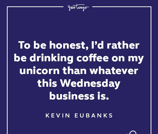 50 Funny Wednesday Quotes & Hump Day Memes To Get You Through The Rest Of This Week