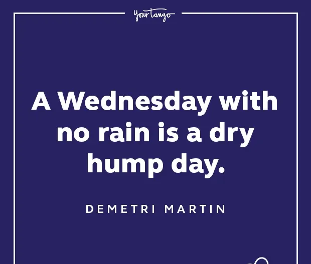 50 Funny Wednesday Quotes & Hump Day Memes To Get You Through The Rest Of This Week