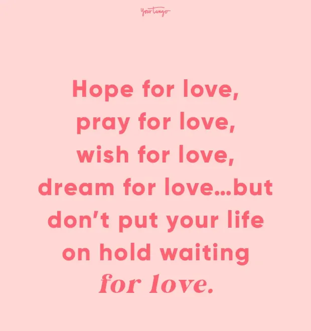 51 Quotes To Help You Keep It Together While You’re Waiting On Love