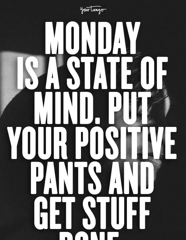 25 Inspirational Quotes & Motivational Memes To Pick You Up When You Have A Bad Case Of The Mondays