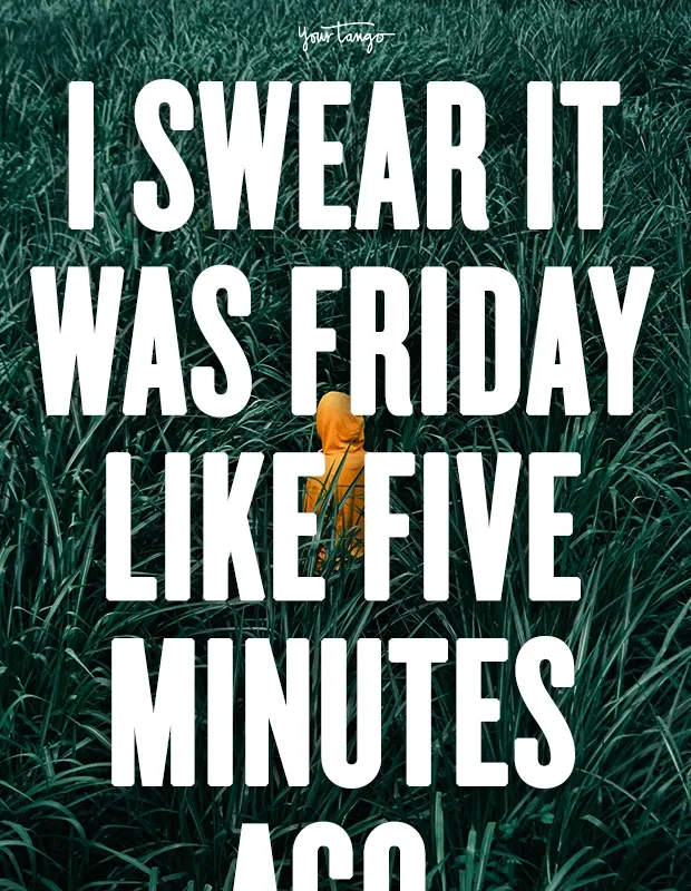 25 Inspirational Quotes & Motivational Memes To Pick You Up When You Have A Bad Case Of The Mondays