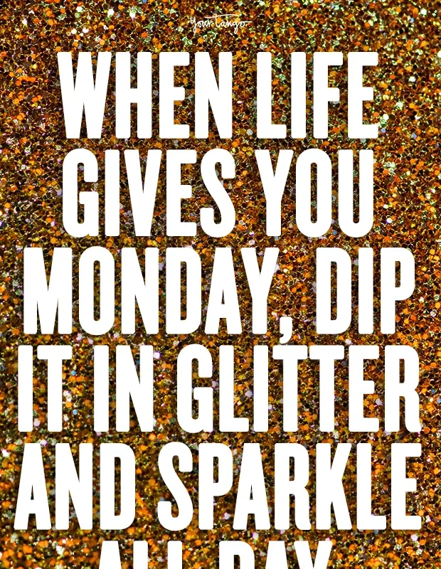 25 Inspirational Quotes & Motivational Memes To Pick You Up When You Have A Bad Case Of The Mondays