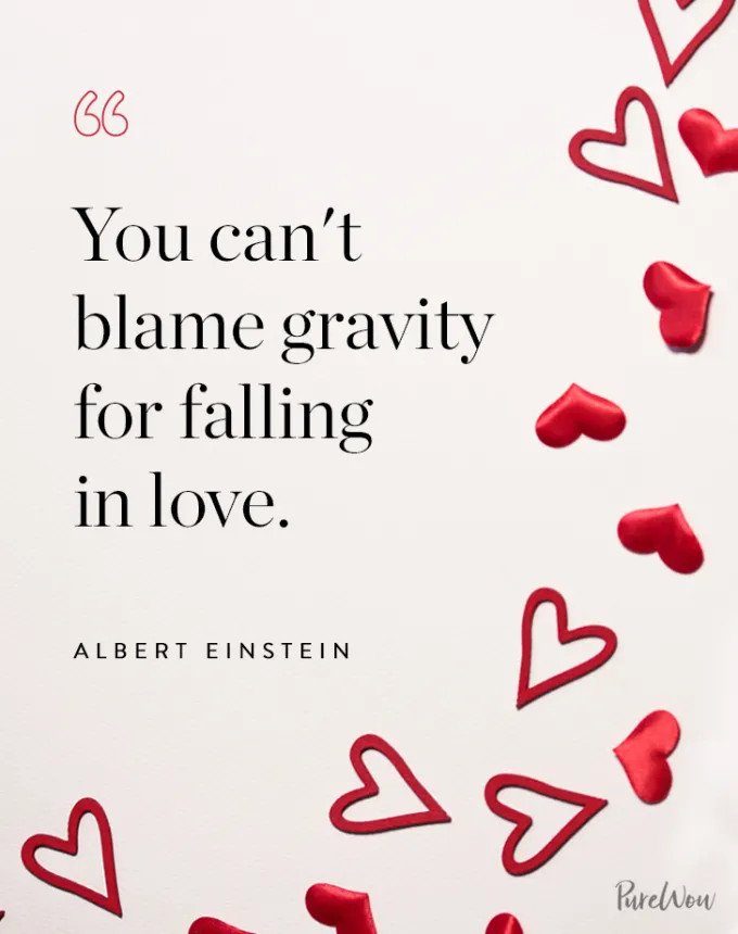 valentine’s day quotes: You can’t blame gravity for falling in love. albert einstein' fetchpriority='auto' title='102 Valentine’s Day Quotes to Share with Anyone You Love