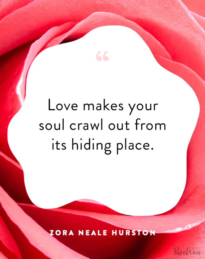 valentine’s day quotes: Love makes your soul crawl out from its hiding place. zora neale hurston' fetchpriority='auto' title='102 Valentine’s Day Quotes to Share with Anyone You Love