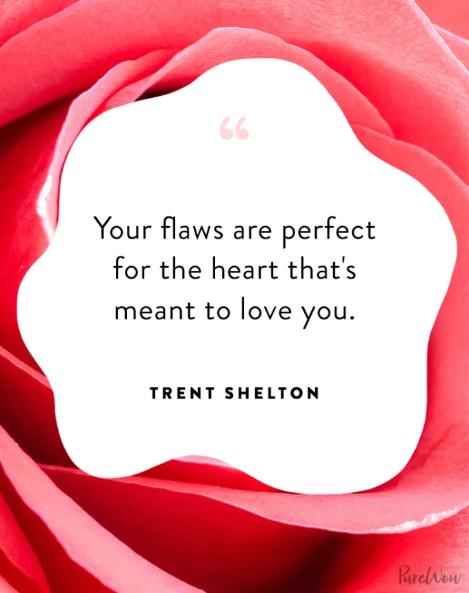 valentine’s day quotes: Your flaws are perfect for the heart that’s meant to love you. trent shelton' fetchpriority='auto' title='102 Valentine’s Day Quotes to Share with Anyone You Love