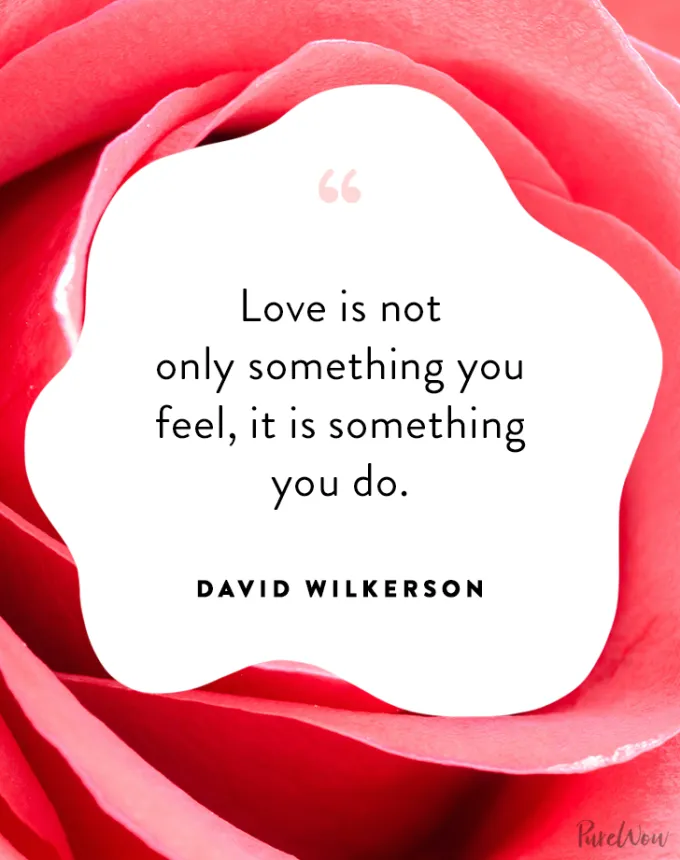valentine’s day quotes: Love is not only something you feel it is something you do. david wilkerson' fetchpriority='auto' title='102 Valentine’s Day Quotes to Share with Anyone You Love