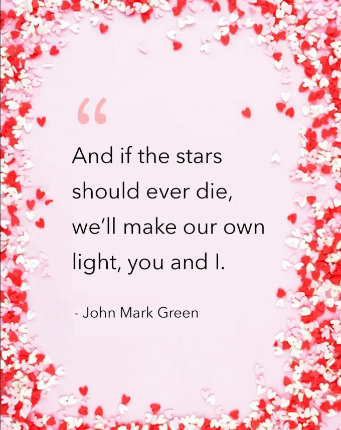 valentines day quotes john mark green' fetchpriority='auto' title='102 Valentine’s Day Quotes to Share with Anyone You Love