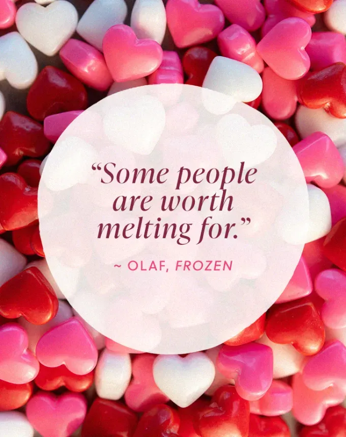 valentines day quotes: Some people are worth melting for. – Olaf Frozen' fetchpriority='auto' title='102 Valentine’s Day Quotes to Share with Anyone You Love
