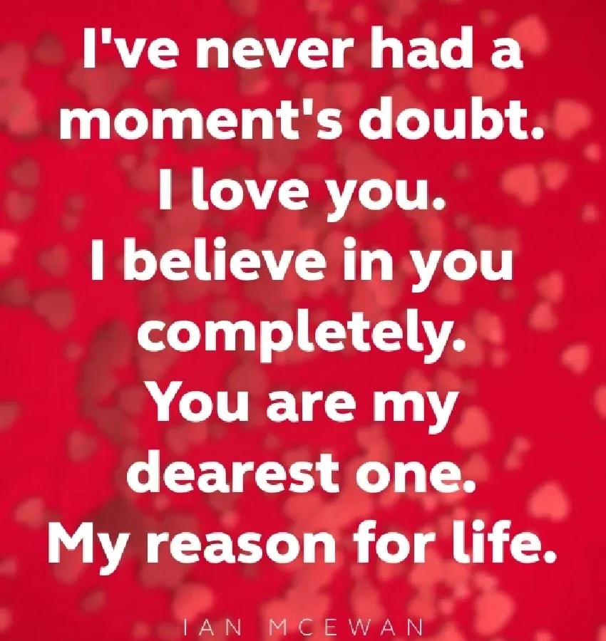 I’ve never had a moment’s bought. I love you. I believe in you completely. You are my dearest one. My reason for life.' title='sweet Valentine’s Day quote for daughter my reason for life' typeof='foaf:Image' decoding='async