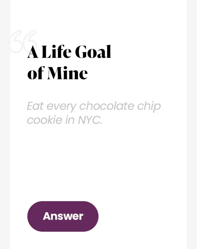 best hinge prompts: a life goal of mine: to eat every chocolate chip cookie in nyc' fetchpriority='auto' title='The 60 Best Hinge Prompts to Use According to Relationship Experts